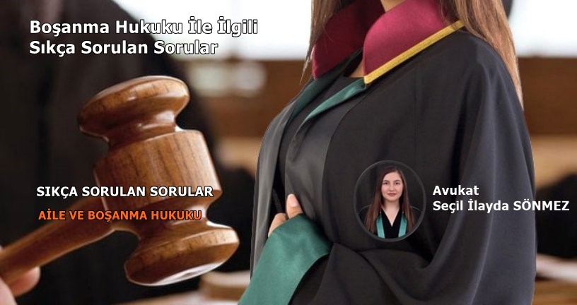 Boşanma Hukuku İle İlgili Sıkça Sorulan Sorular