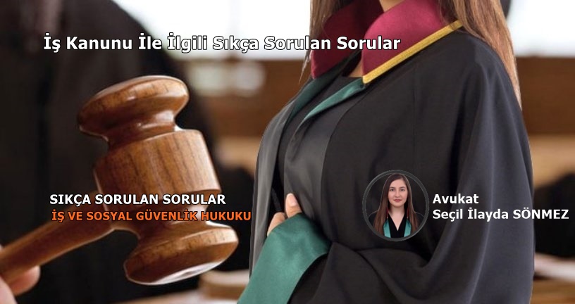 İş Kanunu İle İlgili Sıkça Sorulan Sorular
