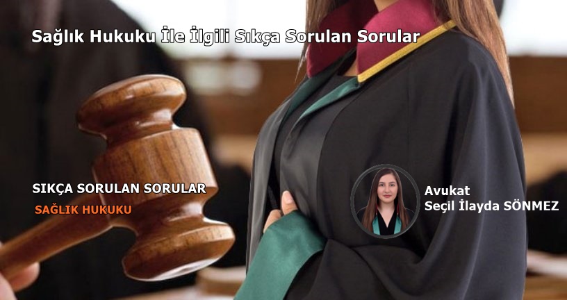 Sağlık Hukuku İle İlgili Sıkça Sorulan Sorular