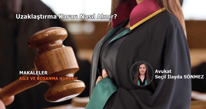 Uzaklaştırma Kararı Nasıl Alınır?