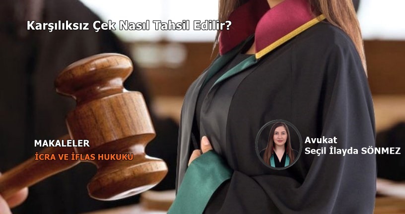 Karşılıksız Çek Nasıl Tahsil Edilir?