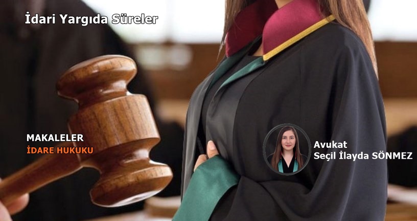 İdari Yargıda Süreler