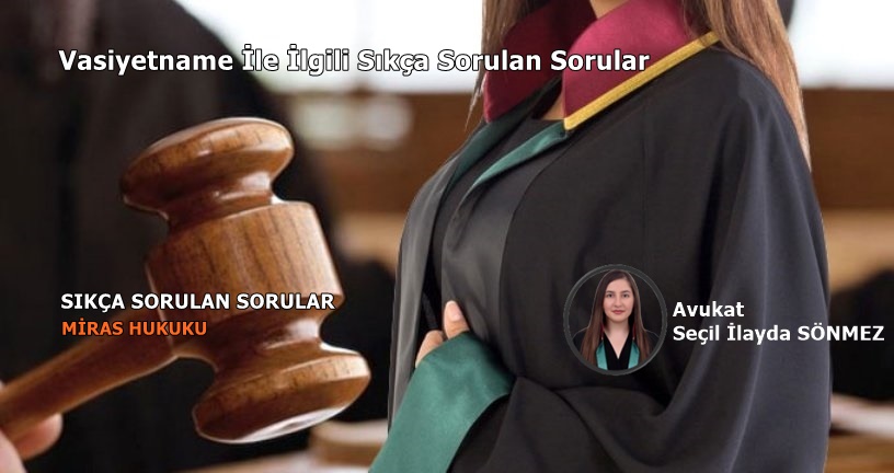 Vasiyetname İle İlgili Sıkça Sorulan Sorular